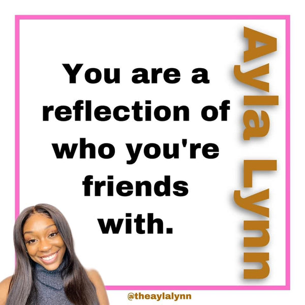 You Are A Reflection Of Your Friends
